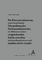 bokomslag Die Konzeptualisierung Und Empirische Ueberpruefung Des Vertrauenskonstrukts Im Rahmen Einer Vergleichenden Studie Zwischen Internetbasiertem Und Traditionellem Handel