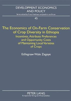 bokomslag The Economics of On-Farm Conservation of Crop Diversity in Ethiopia