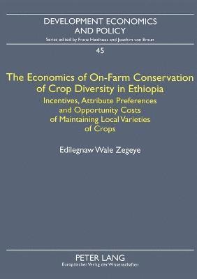 bokomslag The Economics of On-Farm Conservation of Crop Diversity in Ethiopia: v. 45