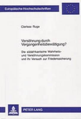 Clarissa Ruge - Versoehnung Durch Vergangenheitsbewaeltigung?, Häftad
