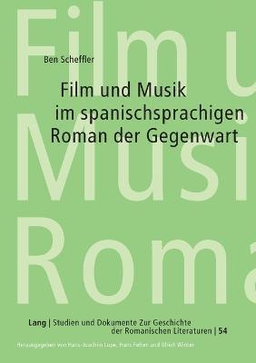 Ben Scheffler - Film und Musik im spanischsprachigen Roman der Gegenwart, Häftad