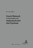 bokomslag Soziale Herkunft, Lebensstil Und Studienfachwahl: Eine Typologie