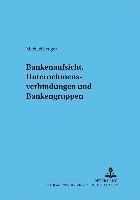 Michael Senger, Andreas Cahn - Bankenaufsicht, Unternehmensverbindungen Und Bankengruppen, Häftad