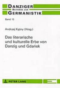 bokomslag Das Literarische Und Kulturelle Erbe Von Danzig Und Gda&#324;sk