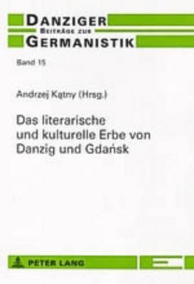 Das Literarische Und Kulturelle Erbe Von Danzig Und Gda&#324;sk 1