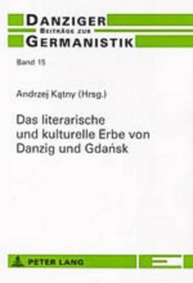 Andrzej Katny - Literarische Und Kulturelle Erbe Von Danzig Und Gdańsk, Häftad