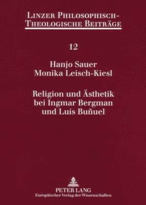 Religion Und Aesthetik Bei Ingmar Bergman Und Luis Buuel 1