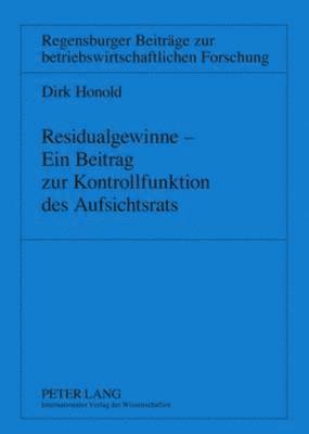 Dirk Honold, Jochen Drukarczyk - Residualgewinne - Ein Beitrag Zur Kontrollfunktion Des Aufsichtsrats, Häftad