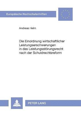 bokomslag Einordnung wirtschaftlicher Leistungserschwerungen in das Leistungsstoerungsrecht nach der Schuldrechtsreform