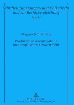 Magnus Noll-Ehlers, Manfred Zuleeg - Produzentenverantwortung Im Europaeischen Umweltrecht, Häftad