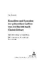 bokomslag Konzilien Und Synoden Im Spaetantiken Gallien Von 314 Bis 696 Nach Christi Geburt