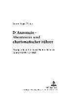 bokomslag D'Annunzio - Abenteurer Und Charismatischer Fuehrer