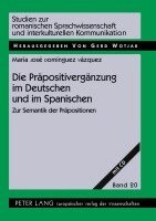 Maria José Domínguez Vázquez, Gerd Wotjak - Die Praepositivergaenzung Im Deutschen Und Im Spanischen, Häftad