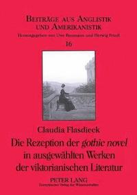 bokomslag Die Rezeption der gothic novel in ausgewaehlten Werken der viktorianischen Literatur