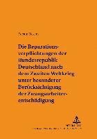 bokomslag Die Reparationsverpflichtungen Der Bundesrepublik Deutschland Nach Dem Zweiten Weltkrieg Unter Besonderer Beruecksichtigung Der Zwangsarbeiterentschaedigung