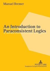 bokomslag An Introduction to Paraconsistent Logics