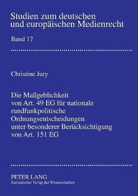 bokomslag Maßgeblichkeit von Art. 49 EG fuer nationale rundfunkpolitische Ordnungsentscheidungen unter besonderer Beruecksichtigung von Art. 151 EG