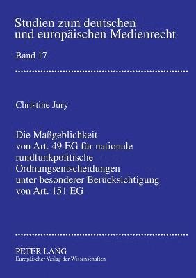 Die Mageblichkeit von Art. 49 EG fuer nationale rundfunkpolitische Ordnungsentscheidungen unter besonderer Beruecksichtigung von Art. 151 EG 1