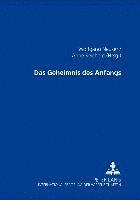 Wolfgang Neuser, Anne Reichold - Das Geheimnis Des Anfangs, Häftad