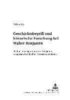 bokomslag Geschichtsbegriff Und Historische Forschung Bei Walter Benjamin