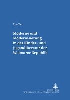 bokomslag «Moderne» Und «Modernisierung» in Der Kinder- Und Jugendliteratur Der Weimarer Republik