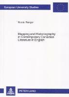 Mapping and Historiography in Contemporary Canadian Literature in English: v. 418 1