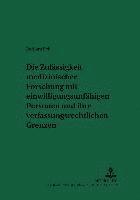 bokomslag Die Zulaessigkeit Medizinischer Forschung Mit Einwilligungsunfaehigen Personen Und Ihre Verfassungsrechtlichen Grenzen