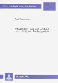 bokomslag «Paenitentia» Reue Und Bindung Nach Roemischen Rechtsquellen