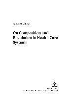 bokomslag On Competition and Regulation in Health Care Systems