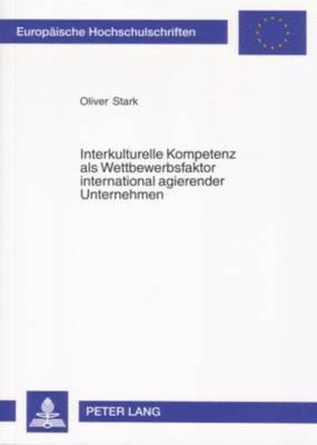 bokomslag Interkulturelle Kompetenz ALS Wettbewerbsfaktor International Agierender Unternehmen