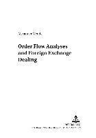 bokomslag Order Flow Analyses and Foreign Exchange Dealing: v. 4