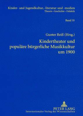 bokomslag Kindertheater Und Populaere Buergerliche Musikkultur Um 1900