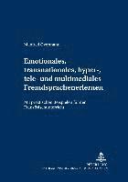 bokomslag Emotionales, Transnationales, Hyper-, Tele- Und Multimediales Fremdsprachenlernen