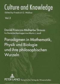 bokomslag Paradigmen in Mathematik, Physik Und Biologie Und Ihre Philosophischen Wurzeln