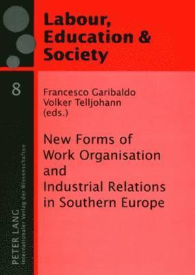 bokomslag New Forms of Work Organisation and Industrial Relations in Southern Europe