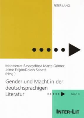 Marion Schulz, Stiftung Frauen-Literatur-, Montserrat Bascoy Lamelas, Rosa Marta Gómez Pato, Jaime Feijóo Fernandez, Dolors Sabaté Planes - Gender Und Macht in Der Deutschsprachigen Literatur, Häftad
