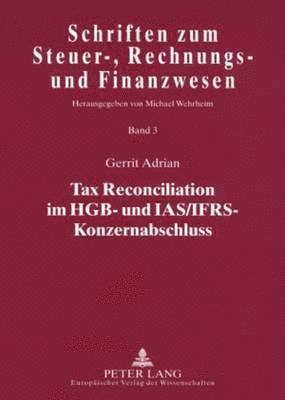 Gerrit Adrian, Michael Wehrheim - Tax Reconciliation Im Hgb- Und Ias/Ifrs-Konzernabschluss, Häftad