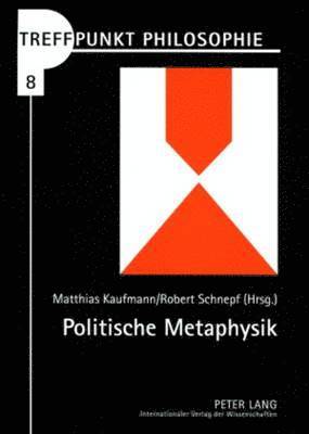 Matthias Kaufmann, Robert Schnepf - Politische Metaphysik, Häftad