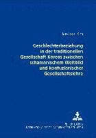 bokomslag Geschlechterbeziehung in Der Traditionellen Gesellschaft Koreas Zwischen Schamanischem Weltbild Und Konfuzianischer Gesellschaftslehre