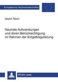 bokomslag Neutrale Aufwendungen und deren Beruecksichtigung im Rahmen der Entgeltregulierung