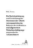 Tobias Schommer, Peter Kreutz - Beruecksichtigung Und Gewichtung Der Interessen Der Arbeitsvertragsparteien Im Rahmen Des Kollektiven Und Allgemeinen Weiterbeschaeftigungsanspruchs Des Arbeitnehmers, Häftad