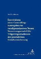 bokomslag Entwicklung Einer Controlling-Konzeption Im Verallgemeinerten Neuen Steuerungsmodell Fuer Traegerorganisationen Der Gesetzlichen Unfallversicherung