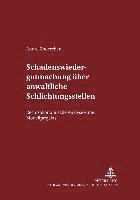 bokomslag Schadenswiedergutmachung Ueber Anwaltliche Schlichtungsstellen