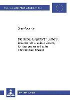 Cheol-Ryun Kim - Die Bedeutung Martin Luthers, Insbesonders Seiner Lieder, Fuer Das Protestantische Christentum Koreas, Häftad