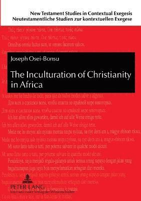 bokomslag The Inculturation of Christianity in Africa