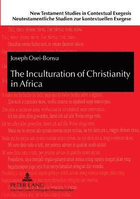 The Inculturation of Christianity in Africa 1