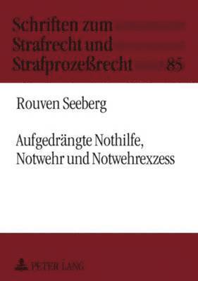 Rouven Seeberg, Manfred Maiwald - Aufgedraengte Nothilfe, Notwehr Und Notwehrexzess, Häftad