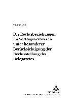 Die Rechtsbeziehungen Im Vertragsarztwesen Unter Besonderer Beruecksichtigung Der Rechtsstellung Des Belegarztes