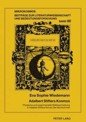 Eva-Sophie Reinhofer-Wiedemann, Wolfgang Harms, Peter Strohschneider - Adalbert Stifters Kosmos, Häftad