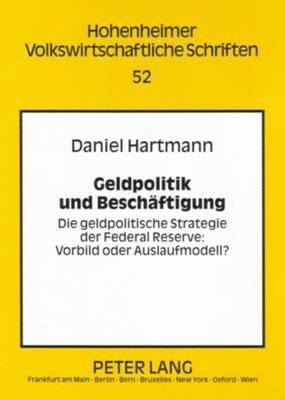 Daniel Hartmann, Peter Spahn - Geldpolitik Und Beschaeftigung, Häftad